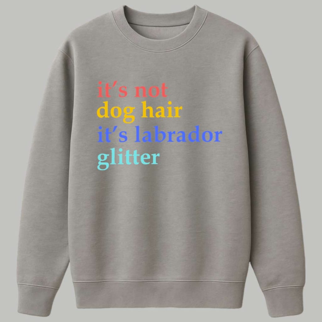 Its Not Dog Hair Its A Labrador Glitter Shirt 3