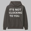 Justin Bieber It's Not Clocking To You Hoodie
