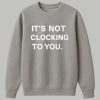 Justin Bieber Its Not Clocking To You Hoodie 3