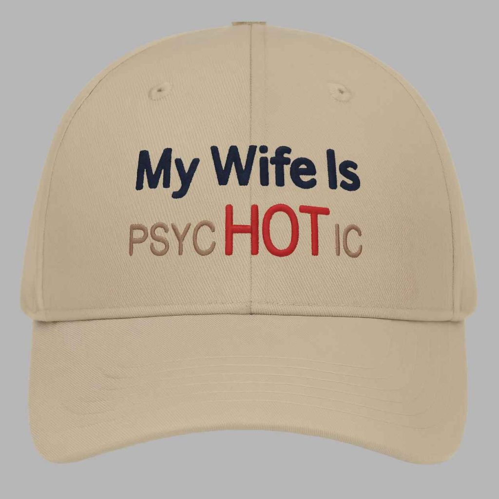 My Wife Is Psychotic Hat 3