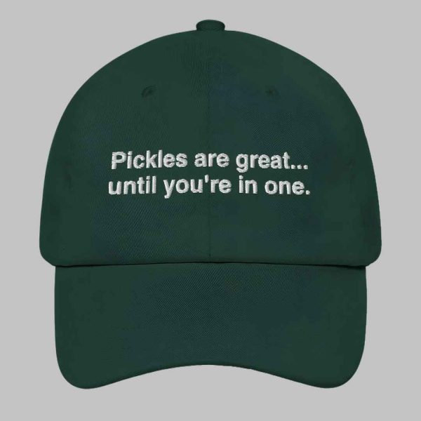 Pickles Are Great Until Youre In One Hat 3