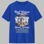 Real Women Love Baseball Smart Women Love The Mariners Shirt