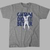 Shohei Ohtani Did It Better Shirt 2