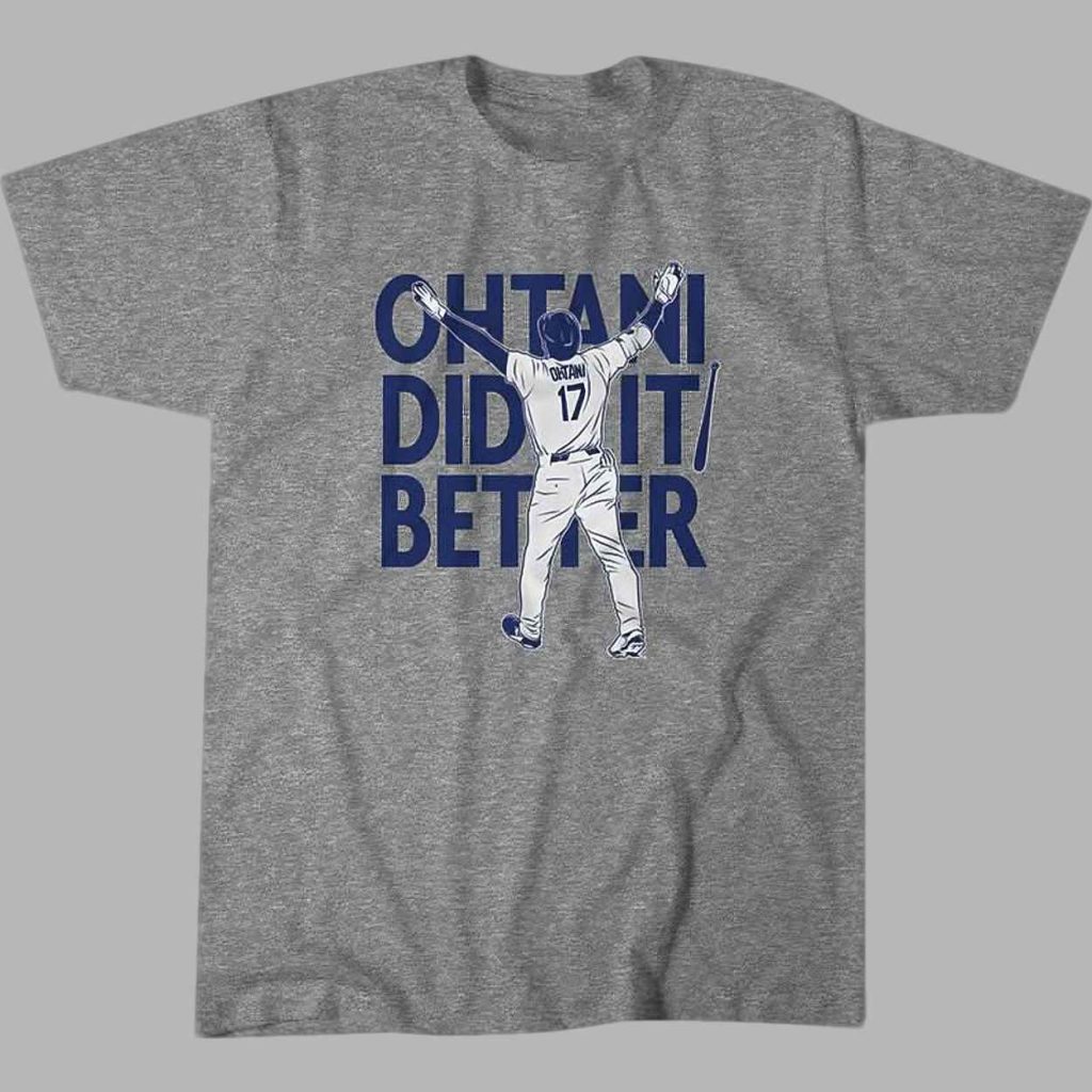 Shohei Ohtani Did It Better Shirt 3 Shohei Ohtani Did It Better Shirt 3