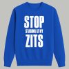 Stop Staring At My Zits Shirt 3