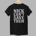 Tommy Castellanos Nick Can't Save Them Shirt