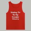 Waiting For The Big Beautiful Obituary Shirt 4