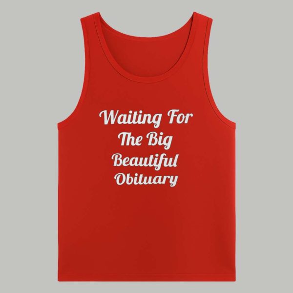 Waiting For The Big Beautiful Obituary Shirt 4