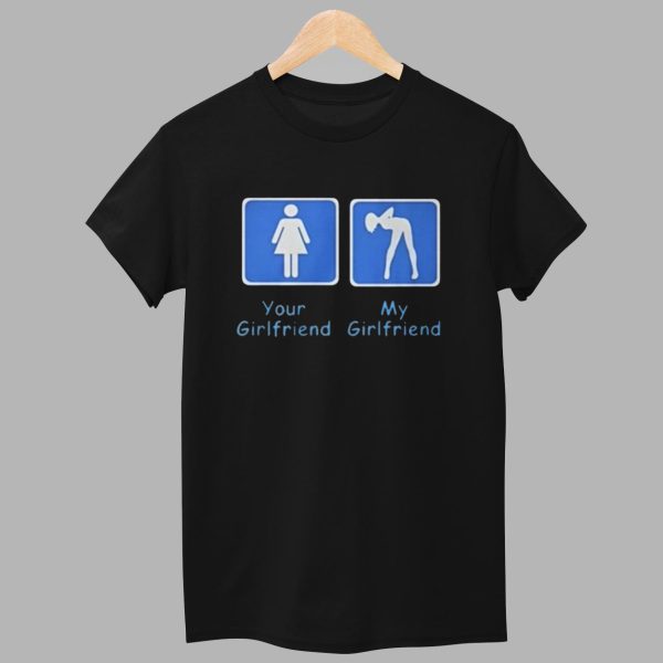 Your Girlfriend My Girlfriend Shirt 1