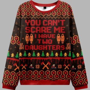 You Cant Scare Me I Have Two Daughters Ugly Christmas Sweater 2