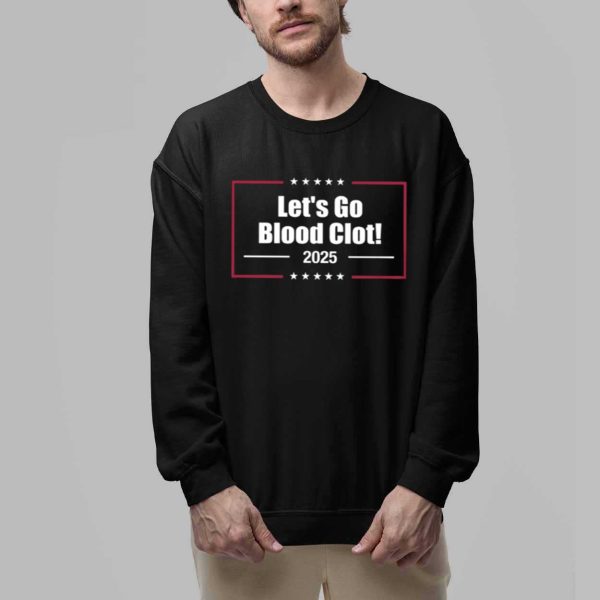 2025 Lets Go Blood Clot Shirt 2