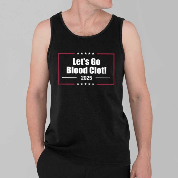 2025 Lets Go Blood Clot Shirt 3