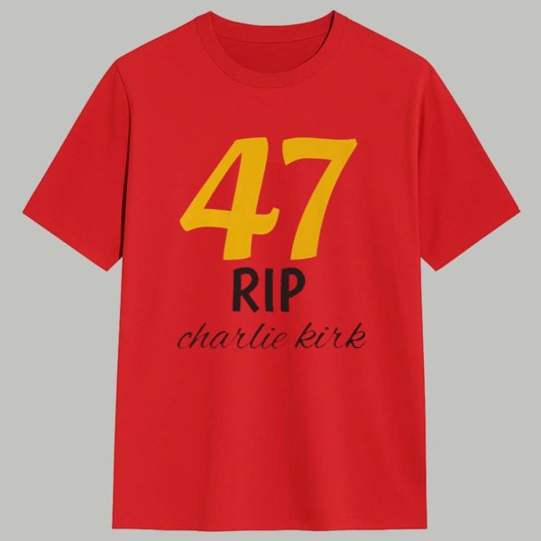 47 Rip Charlie Kirk Shirt 1