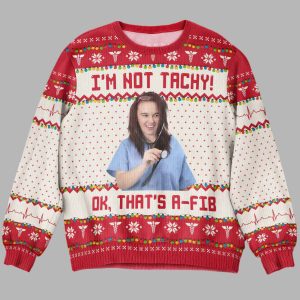Im Not Tachy Thats A Fib Nurse Ugly Christmas Sweater 2