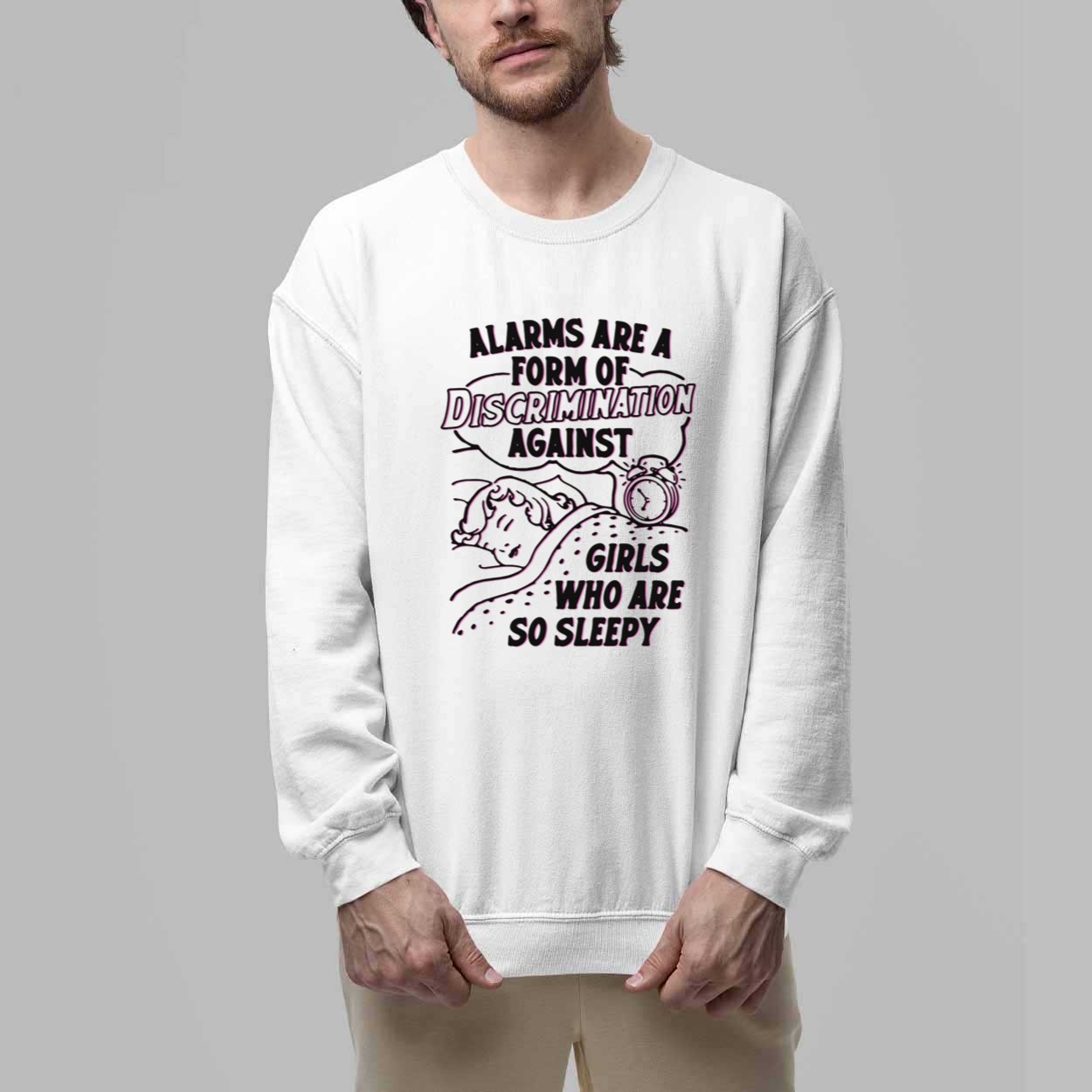 Alarms Are A Form Of Discrimination Against Girls Who Are So Sleepy Shirt 3 Alarms Are A Form Of Discrimination Against Girls Who Are So Sleepy Shirt 3