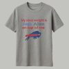 Bills My Ideal Weight Is Josh Allen On Top Of Me Shirt 1
