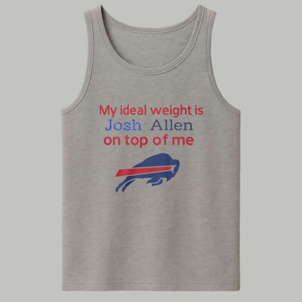 Bills My Ideal Weight Is Josh Allen On Top Of Me Shirt 4