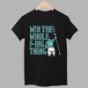 Cal Raleigh Win the Whole F ing Thing Shirt 1