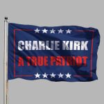 Charlie Kirk A True Patriot Flag