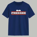 Da Pressed Shirt