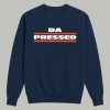 Da Pressed Shirt 3