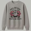 Dogs Because People Are Creepy Shirt 3