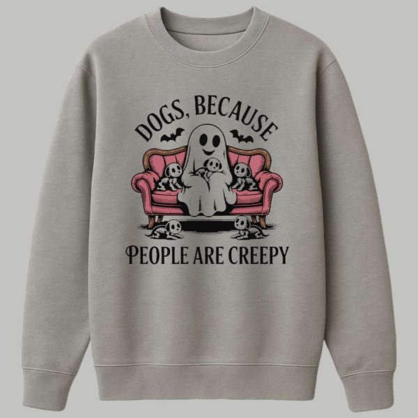 Dogs Because People Are Creepy Shirt 3