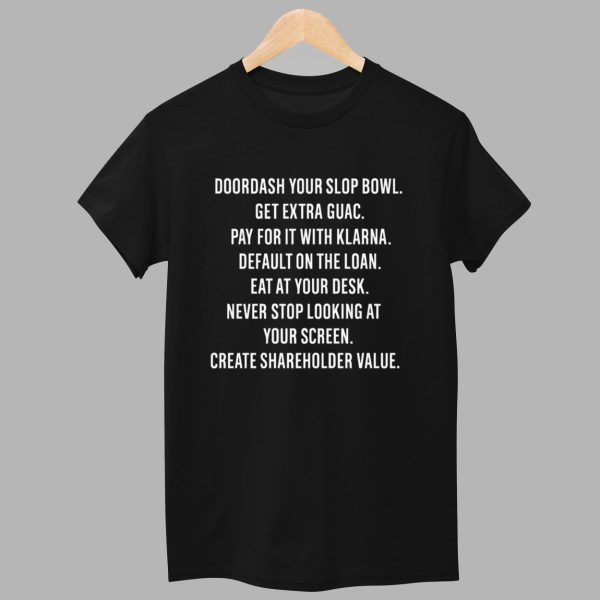Doordash Your Slop Bowl Get Extra Guac Create Shareholder Value Shirt 1