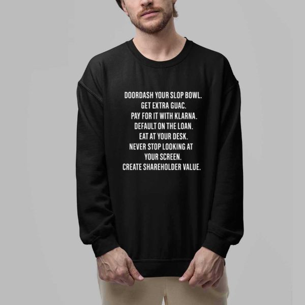 Doordash Your Slop Bowl Get Extra Guac Create Shareholder Value Shirt 2