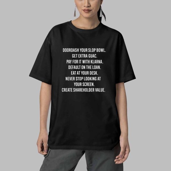 Doordash Your Slop Bowl Get Extra Guac Create Shareholder Value Shirt 5