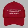 Ever Since I Was Young I Wanted An Email To Find Me Well Hat 3