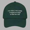 Ever Since I Was Young I Wanted An Email To Find Me Well Hat 4
