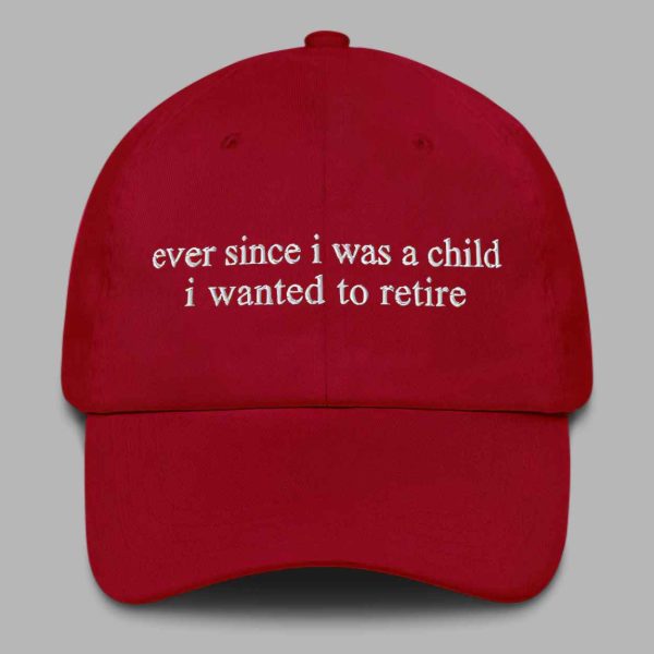 Ever Since i Was A Child i Wanted To Retire Hat 2