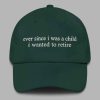 Ever Since i Was A Child i Wanted To Retire Hat 3