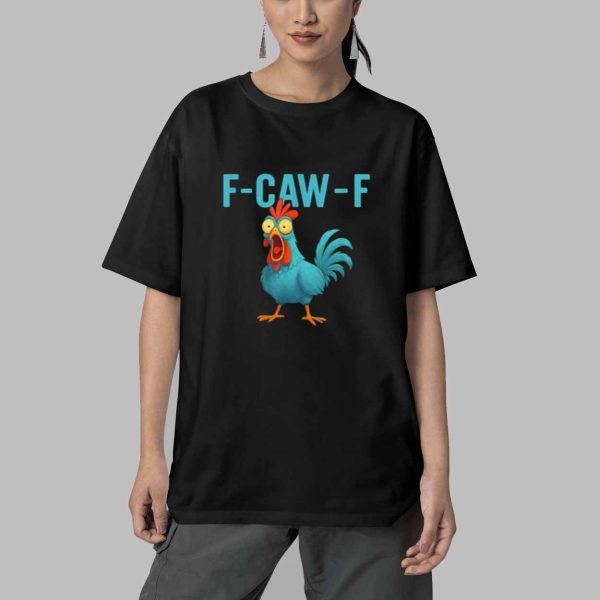 F Caw F Chicken Shirt 5