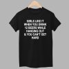 Girls Like It When You Drink 12 Beers And Cant Get Hard Shirt 1