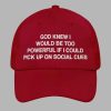 God Knew I Would Be Too Powerful If I Could Pick Up On Social Cues Hat 3
