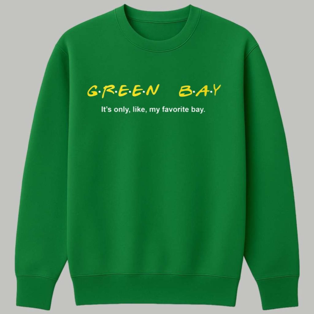 Green Bay It's Only Like My Favorite Bay Shirt