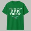 Hawk Tuah Spit On Dak Thing Eagles Shirt 1