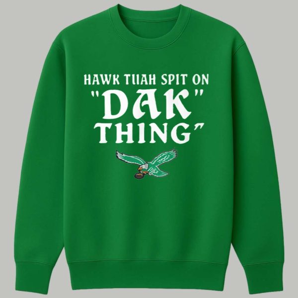 Hawk Tuah Spit On Dak Thing Eagles Shirt 3
