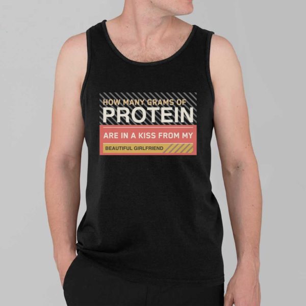 How Many Grams Of Protein Are In A Kiss From My Beautiful Girlfriend Product Shirt 3