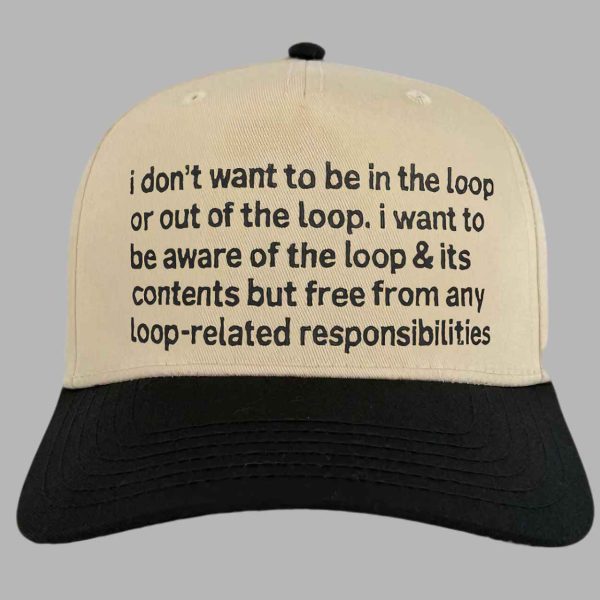 I Dont Want To Be In The Loop Hat 3