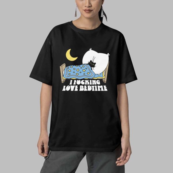 I Fucking Love Bedtime Shirt 5
