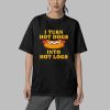 I Turn Hot Dogs Into Hot Logs Shirt 5