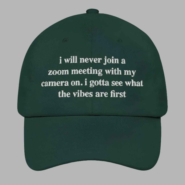 I Will Never Join A Zoom Meeting With My Camera On Hat 4