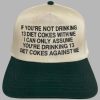 If Youre Not Drinking 13 DCs With Me I Can Only Assume Youre Drinking 13 DCs Against Me Hat 2