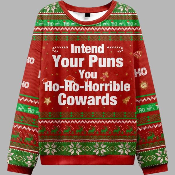 Intend Your Puns You Ho Ho Horrible Cowards Ugly Christmas Sweater 3