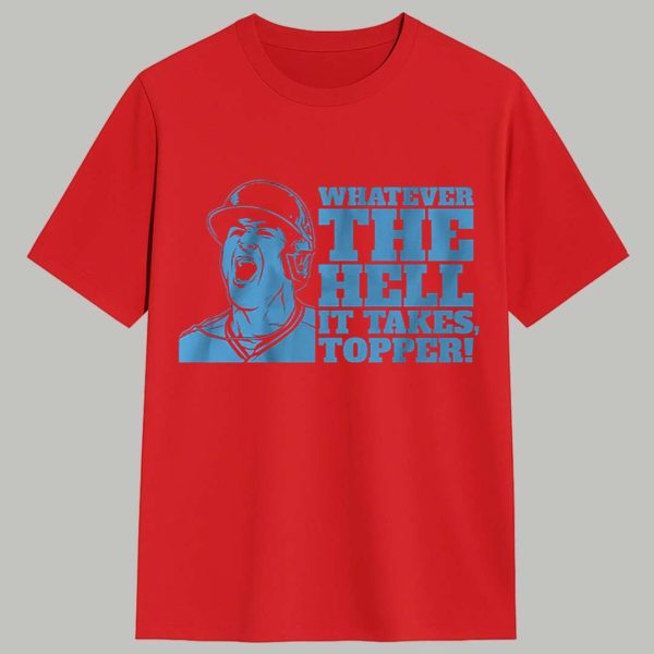 Jacob Tyler Realmuto Whatever The Hell It Takes Topper Shirt 1