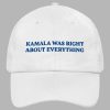 Kamala Was Right About Everything Hat 2