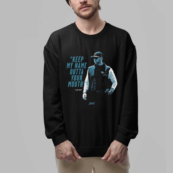 Liam Coen Keep My Name Outta Your Mouth Shirt 2